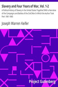 Slavery and Four Years of War, Vol. 1-2 by Joseph Warren Keifer