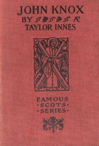 John Knox by A. Taylor Innes