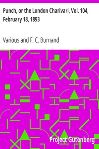 Punch, or the London Charivari, Vol. 104, February 18, 1893 by Various