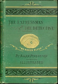 The Expressman and the Detective by Allan Pinkerton