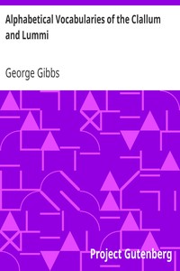 Alphabetical Vocabularies of the Clallum and Lummi by George Gibbs