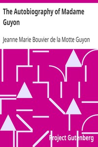 The Autobiography of Madame Guyon by Jeanne Marie Bouvier de la Motte Guyon