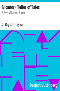 Nicanor - Teller of Tales : A Story of Roman Britain by C. Bryson Taylor