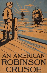 An American Robinson Crusoe for American Boys and Girls by Samuel B. Allison