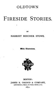 Oldtown Fireside Stories by Harriet Beecher Stowe