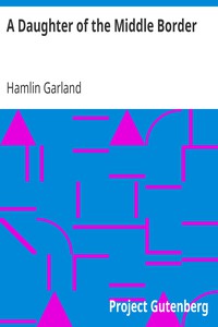 A Daughter of the Middle Border by Hamlin Garland