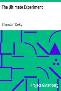 The Ultimate Experiment by Thornton DeKy