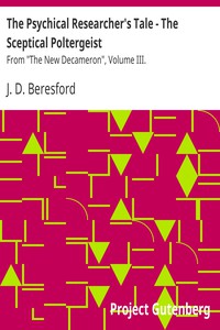 The Psychical Researcher's Tale - The Sceptical Poltergeist by J. D. Beresford