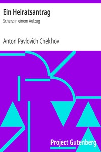 Ein Heiratsantrag: Scherz in einem Aufzug by Anton Pavlovich Chekhov