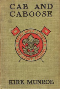 Cab and Caboose: The Story of a Railroad Boy by Kirk Munroe