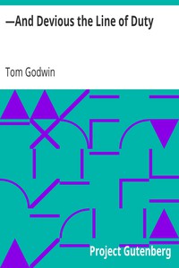 —And Devious the Line of Duty by Tom Godwin