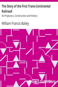 The Story of the First Trans-Continental Railroad by William Francis Bailey