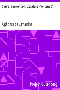 Cours familier de Littérature - Volume 01 by Alphonse de Lamartine