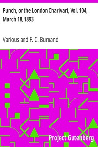 Punch, or the London Charivari, Vol. 104, March 18, 1893 by Various