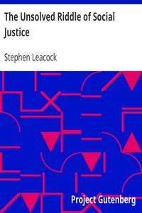 The Unsolved Riddle of Social Justice by Stephen Leacock