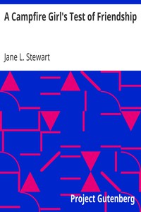 A Campfire Girl's Test of Friendship by Jane L. Stewart