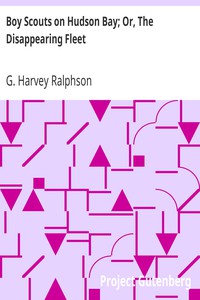 Boy Scouts on Hudson Bay; Or, The Disappearing Fleet by G. Harvey Ralphson