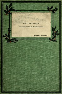 Colonel Crockett's Co-operative Christmas by Rupert Hughes