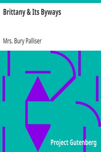 Brittany &amp; Its Byways by Mrs. Bury Palliser