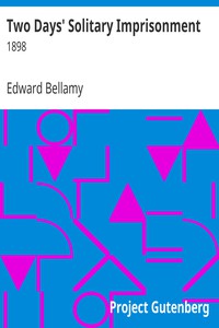 Two Days' Solitary Imprisonment by Edward Bellamy