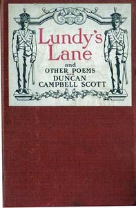 Lundy's Lane, and Other Poems by Duncan Campbell Scott