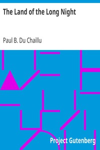 The Land of the Long Night by Paul B. Du Chaillu