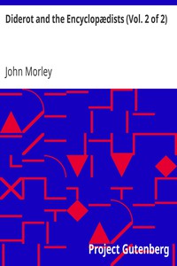 Diderot and the Encyclopædists (Vol. 2 of 2) by John Morley