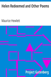 Helen Redeemed and Other Poems by Maurice Hewlett