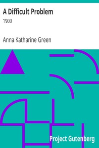 A Difficult Problem by Anna Katharine Green