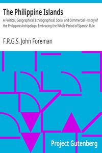 The Philippine Islands by F.R.G.S. John Foreman