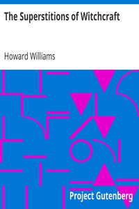 The Superstitions of Witchcraft by Howard Williams