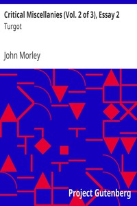 Critical Miscellanies (Vol. 2 of 3), Essay 2: Turgot by John Morley