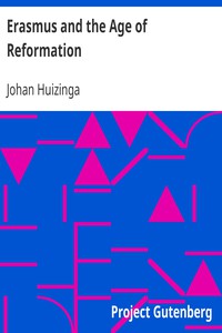 Erasmus and the Age of Reformation by Johan Huizinga