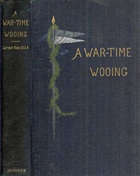 A War-Time Wooing: A Story by Charles King