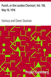Punch, or the London Charivari, Vol. 150, May 10, 1916 by Various