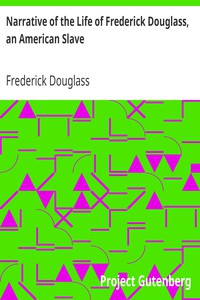 Narrative of the Life of Frederick Douglass, an American Slave by Douglass