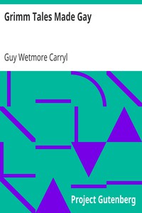 Grimm Tales Made Gay by Guy Wetmore Carryl