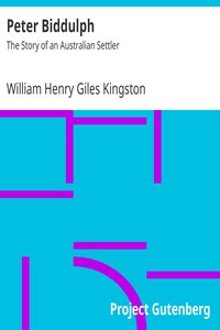 Peter Biddulph: The Story of an Australian Settler by William Henry Giles Kingston