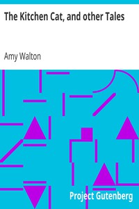 The Kitchen Cat, and other Tales by Amy Walton