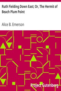 Ruth Fielding Down East; Or, The Hermit of Beach Plum Point by Alice B. Emerson