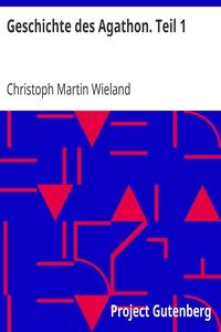 Geschichte des Agathon. Teil 1 by Christoph Martin Wieland