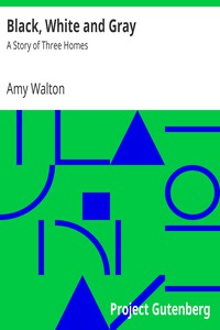 Black, White and Gray: A Story of Three Homes by Amy Walton