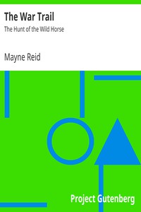 The War Trail: The Hunt of the Wild Horse by Mayne Reid