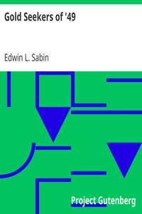 Gold Seekers of '49 by Edwin L. Sabin