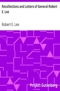 Recollections and Letters of General Robert E. Lee by Robert E. Lee