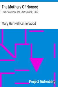 The Mothers Of Honoré by Mary Hartwell Catherwood