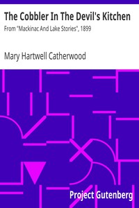 The Cobbler In The Devil's Kitchen by Mary Hartwell Catherwood