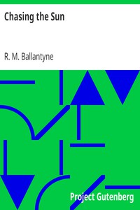 Chasing the Sun by R. M. Ballantyne