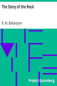 The Story of the Rock by R. M. Ballantyne