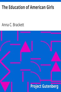 The Education of American Girls by Anna C. Brackett